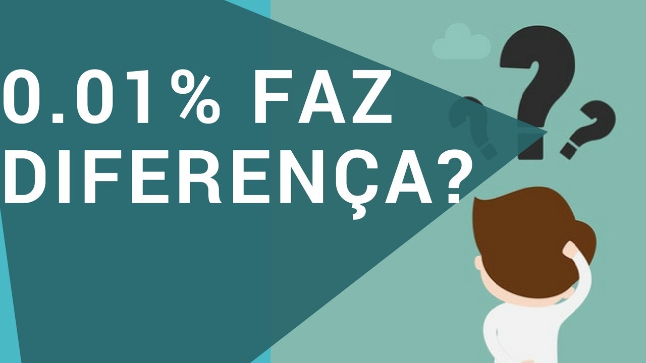 Qual diferen&ccedil;a faz 0,01% nos seus Investimentos | Ghaio Finan&ccedil;as