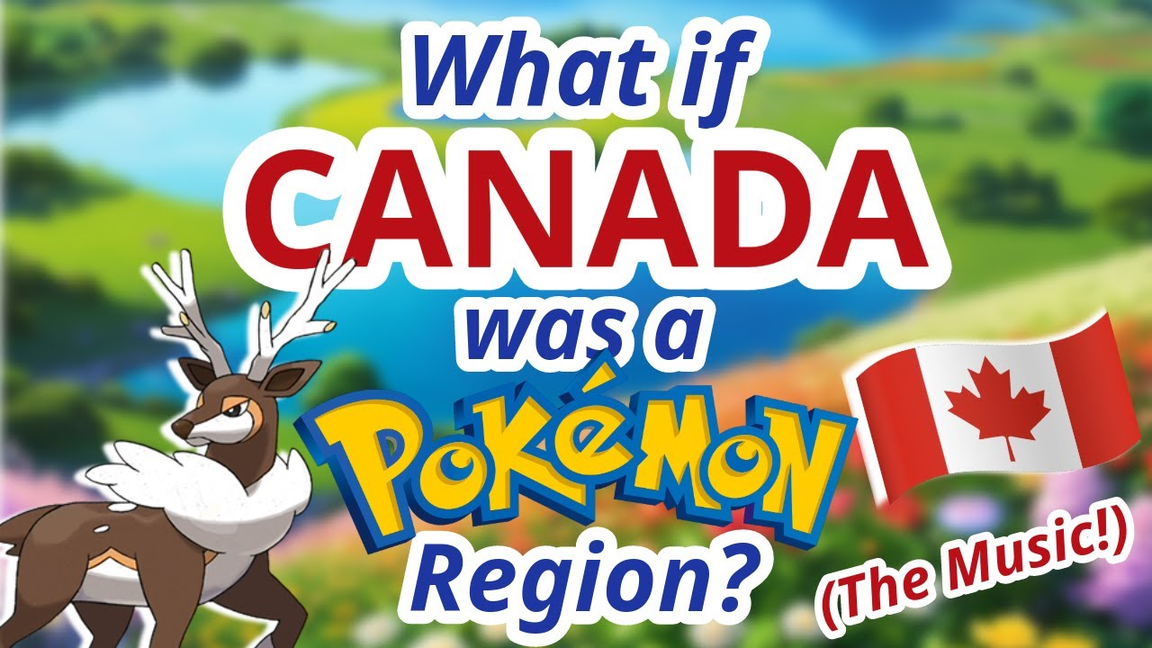 What if CANADA was a Pok&eacute;mon Region: The Music