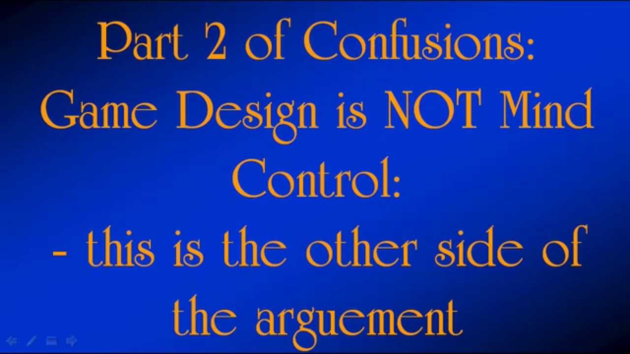 Confusions of Game Design: Game Design is Not Mind Control part 2