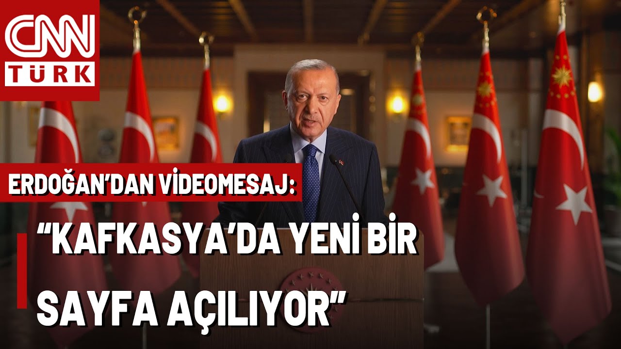 SON DAKİKA🚨Erdoğan'dan Videomesaj: Türkiye Kafkasya'da Kalıcı Barışı Destekliyor