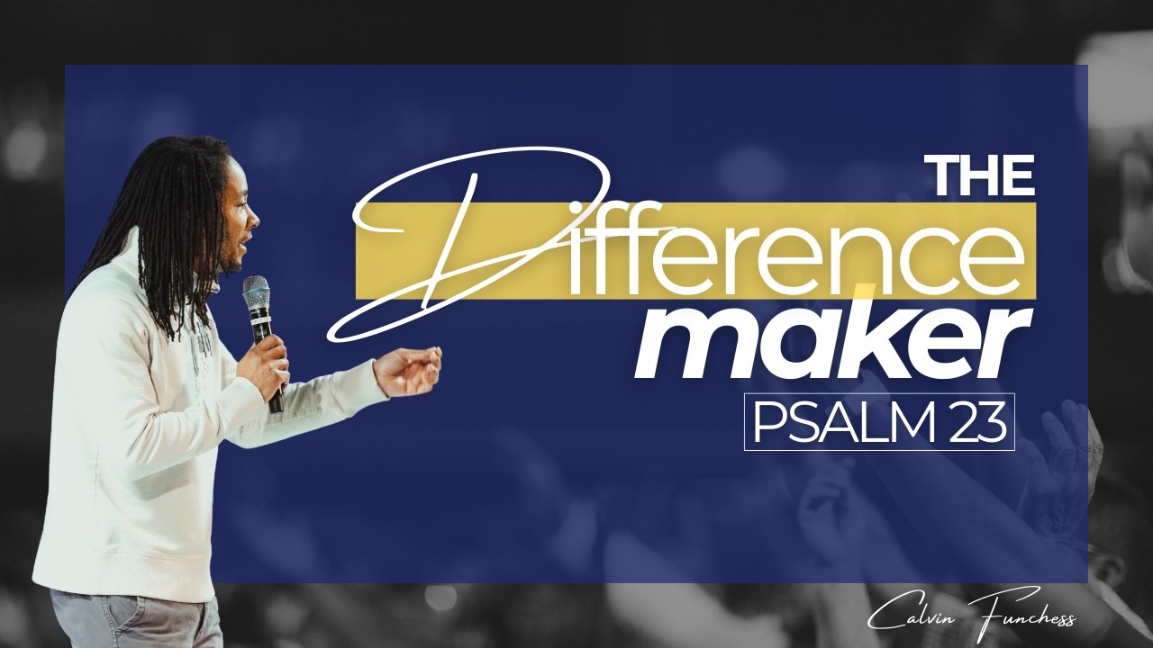 The Difference Maker | PSALM 23