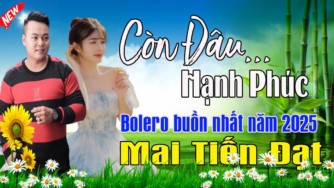 Giữ Tình Tình Chạy, Còn Đâu Hạnh Phúc | Mai Tiến Đạt💞 LK Bolero Hay Nhất, Mới Xuất Bản Ngọt Lịm Tim