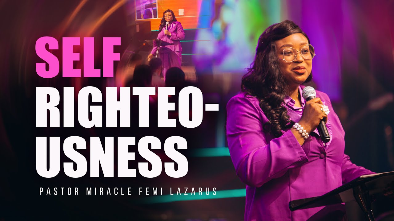 UNDERSTANDING WHAT SELF RIGHTEOUSNESS IS AND HOW TO DEAL WITH IT.