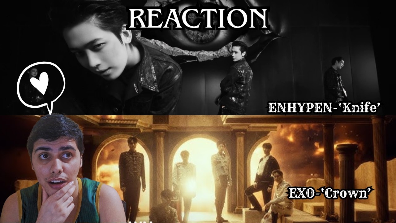 [REACTION] Reagindo a ENHYPEN - 'Knife' & EXO - 'Crown'