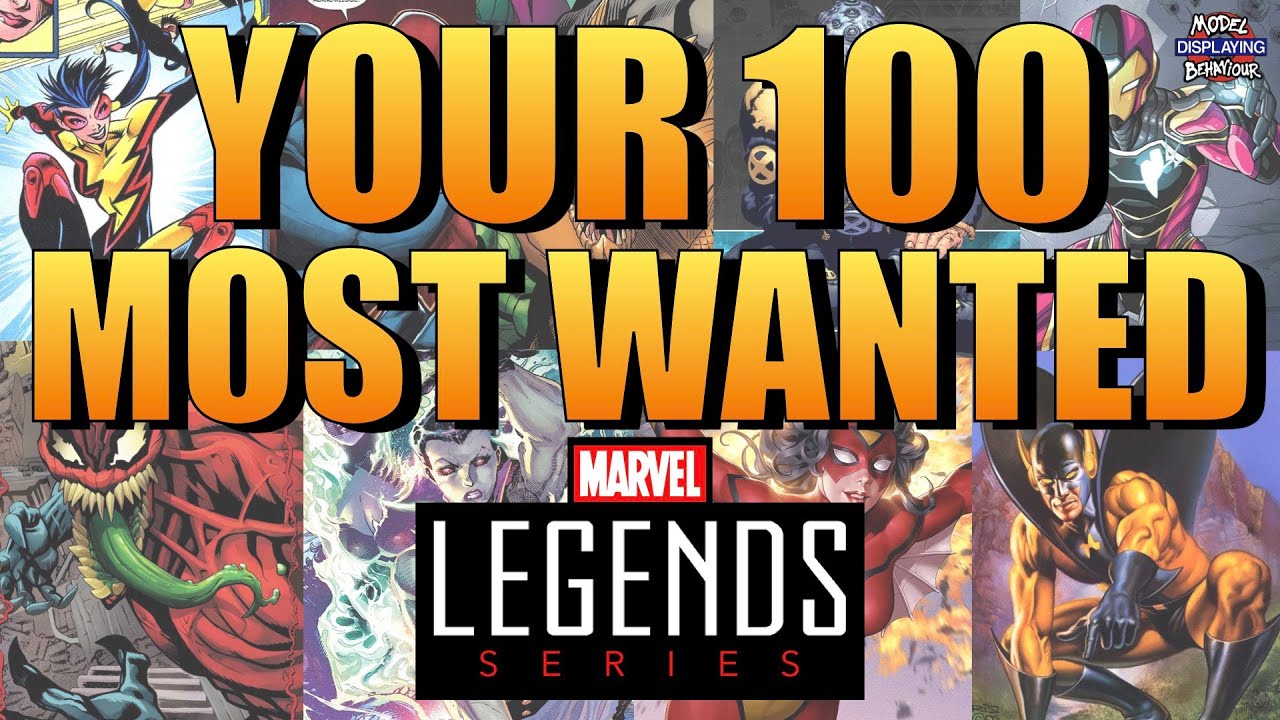 Your 100 Most Wanted Marvel Legends!