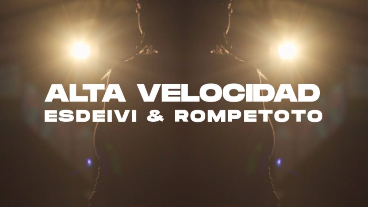 Esdeivi & Rompetoto - Alta Velocidad (Video Oficial)