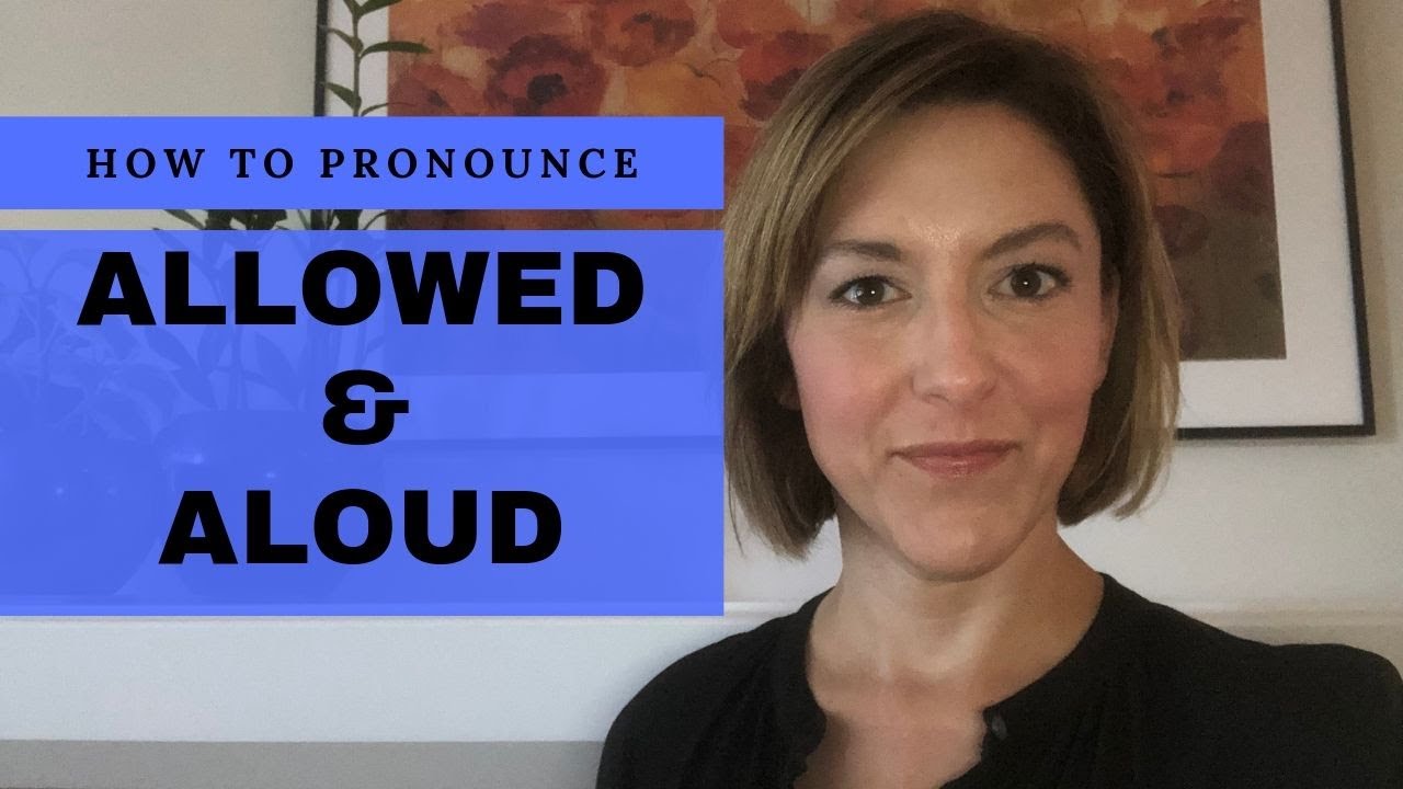 Learn to Pronounce ALOUD & ALLOWED - American English Homophone Pronunciation Lesson #learnenglish