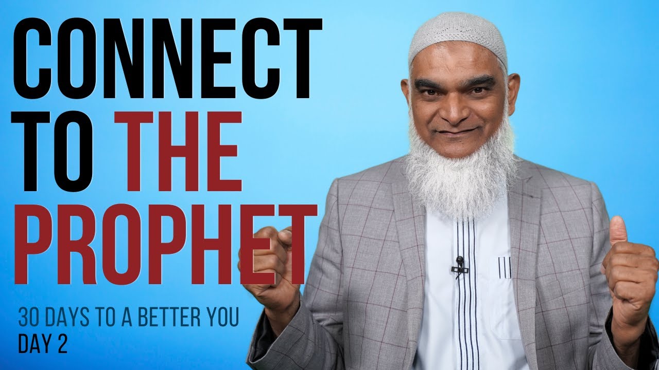 Get Attached to the Prophet Muhammad (PBUH) | 30 Days to a Better You: 2 | Dr. Shabir Ally