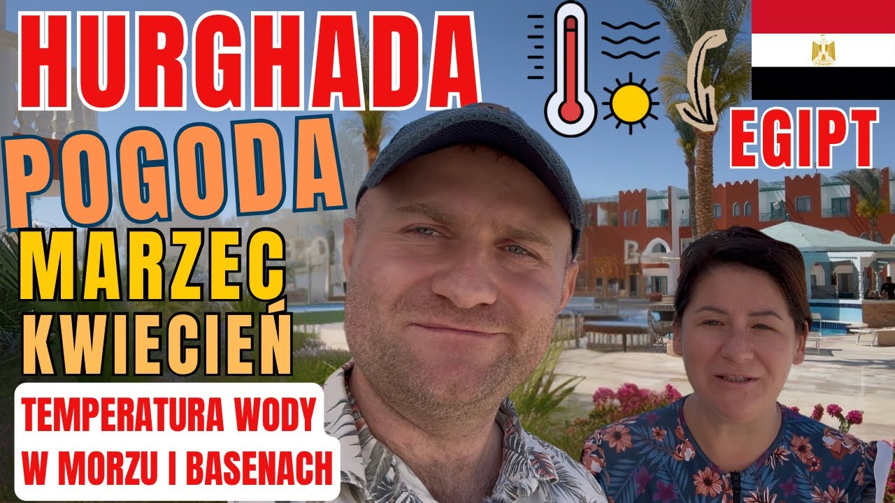 🇪🇬EGIPT pogoda. Hurgada w kwietniu. Hurgada w marcu. Jak jest temperatura wody w basenach i morzu?