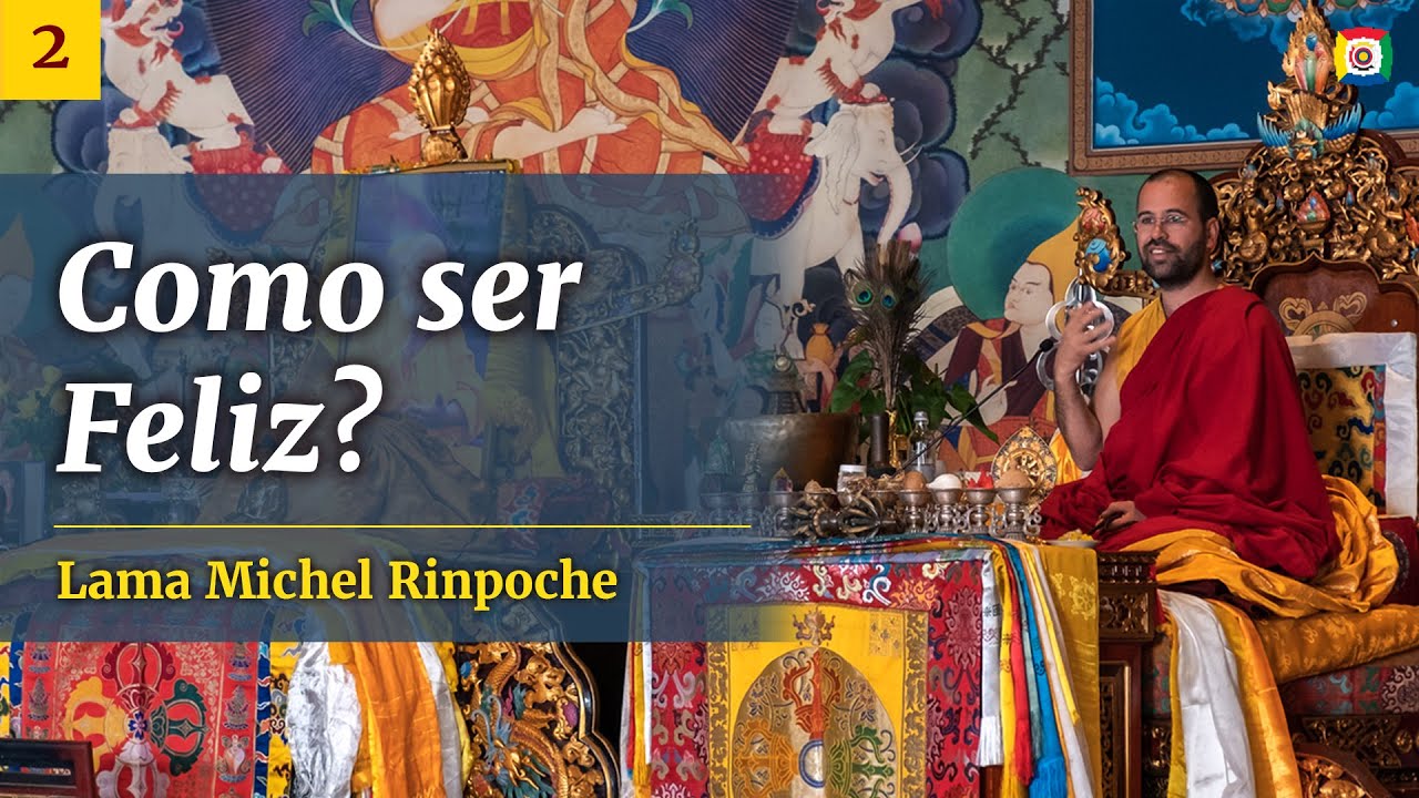 2/2 - Como usar a mente para ser feliz - Lama Michel Rinpoche