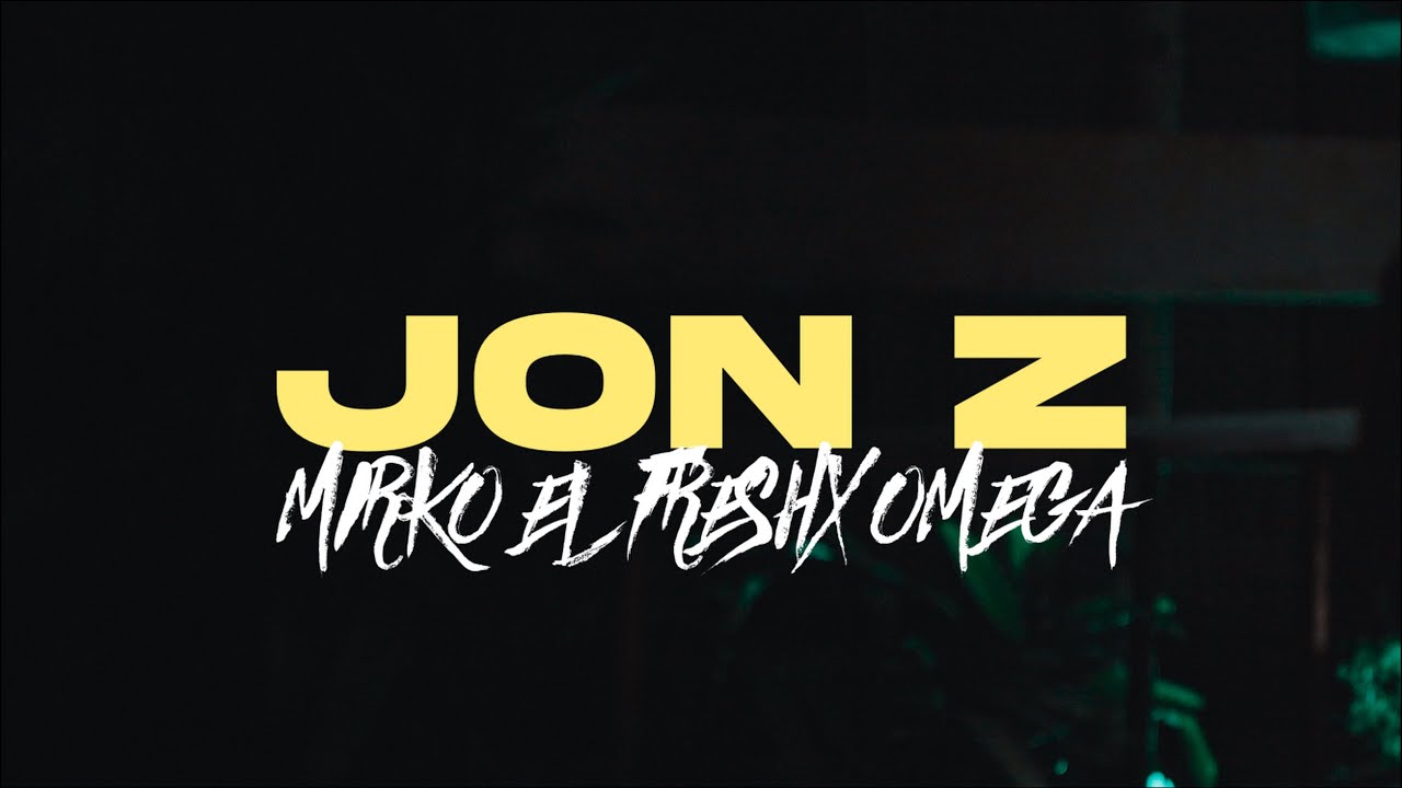 MIRKO EL FRESH X OMEGA - JON Z (VIDEO OFICIAL)