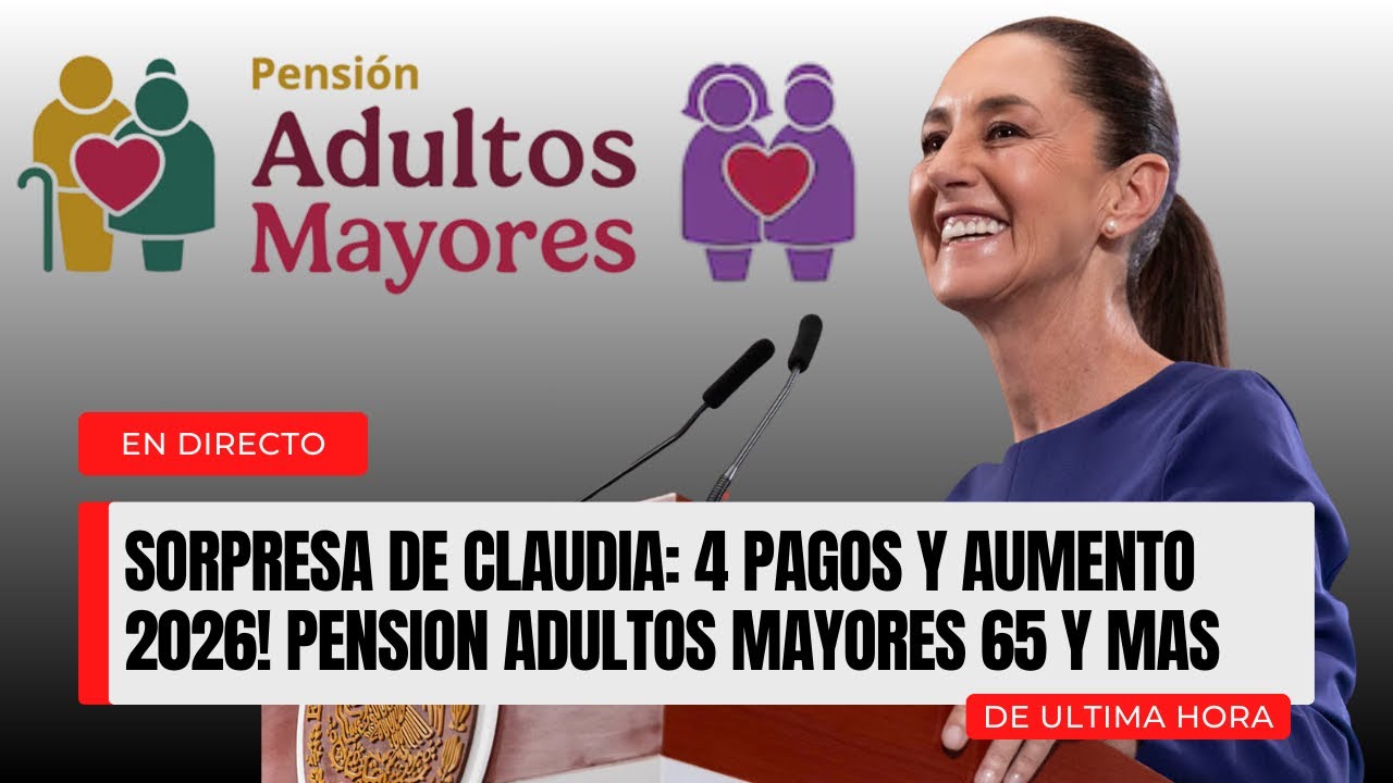 🔴 SORPRESA DE CLAUDIA: 4 PAGOS Y AUMENTO 2026! Pension Adultos Mayores 65 y mas