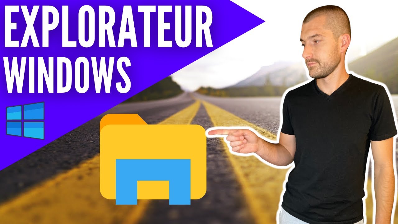 COMPRENDRE L'EXPLORATEUR WINDOWS 10