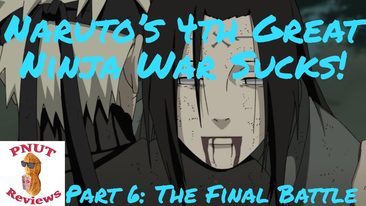 Naruto's 4th Great Ninja War Sucks! The Final Battle (Part 6 of 7)