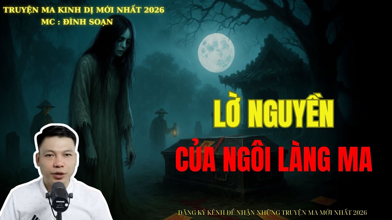 TRUYỆN MA ĐÌNH SOẠN : LỜI NGUYỀN CỦA NGÔI LÀNG MA | MC: ĐÌNH SOẠN MỚI NHẤT