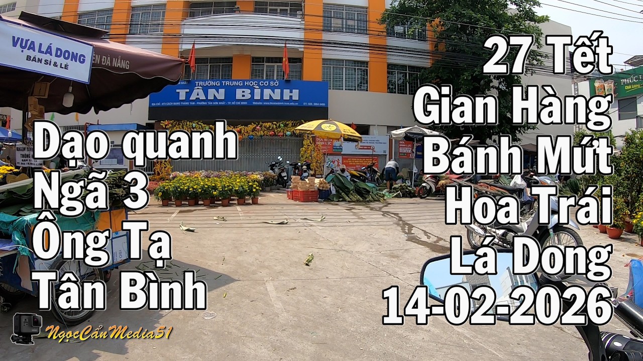 27 Tết Gian Hàng Lá Dong Bánh Mứt Hoa Trái khu vực Ngã 3 Ông Tạ 14-02-2026
