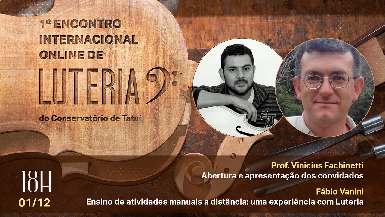 1° Encontro Internacional Online de Luteria do Conservatório de Tatuí com Fábio Vanini  e Túlio Lima