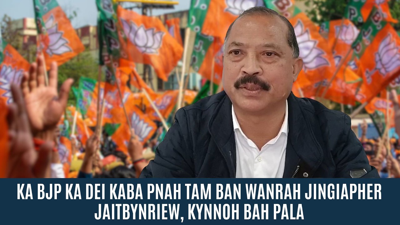 KA BJP KA DEI KABA PNAH TAM BAN WANRAH JINGIAPHER JAITBYNRIEW, KYNNOH BAH PALA