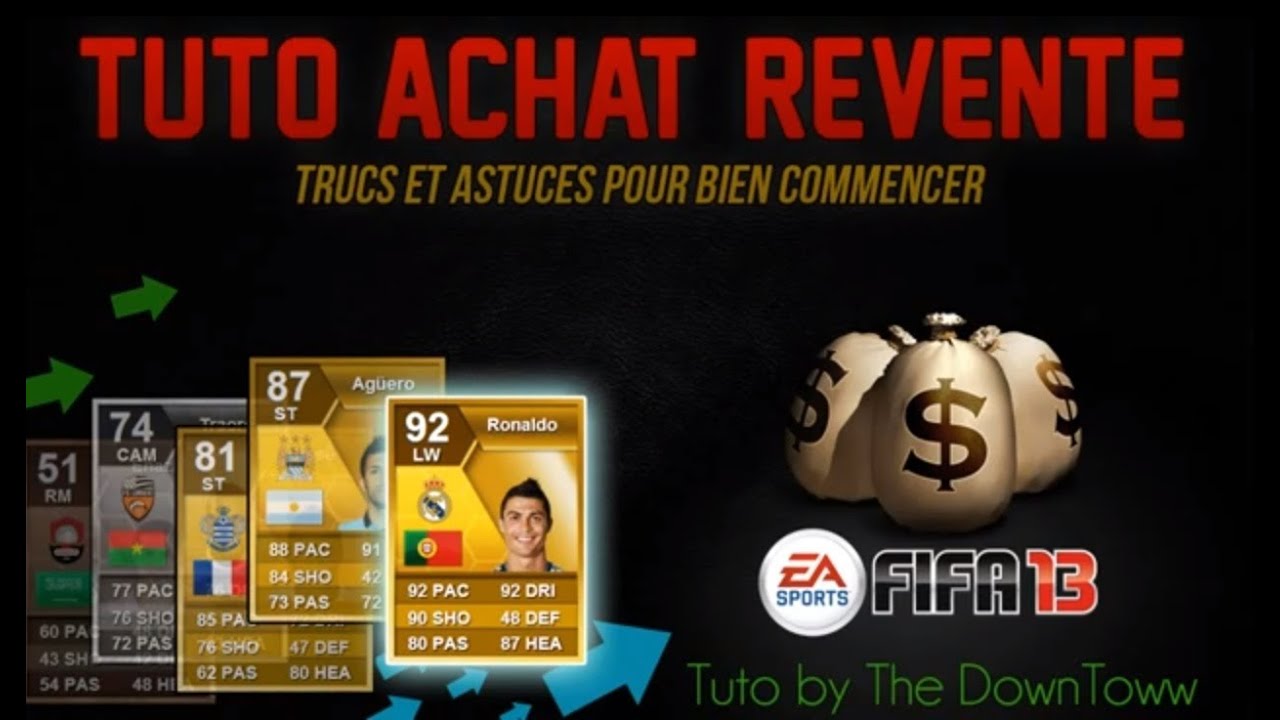 TUTO FIFA13 ACHAT-REVENTE - Comment bien débuter sur Ultimate Team Par FromDownToww34