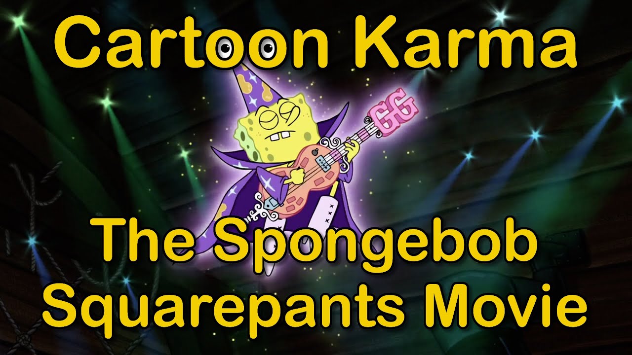 Cartoon Karma – The Spongebob Squarepants Movie | Everything Wrong and Right With