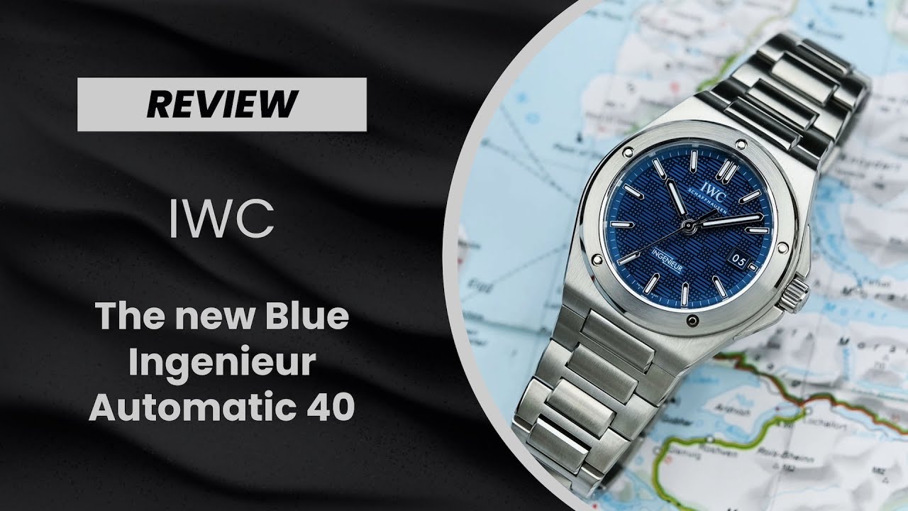 REVIEW: The steel & blue IWC Ingenieur Automatic 40 (The best yet?)