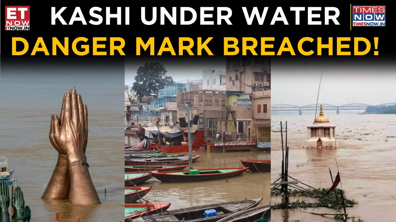 Ganga Floods Varanasi! Ghats, Temples Underwater in Kashi, Watch The Visuals | Top News | ET Now