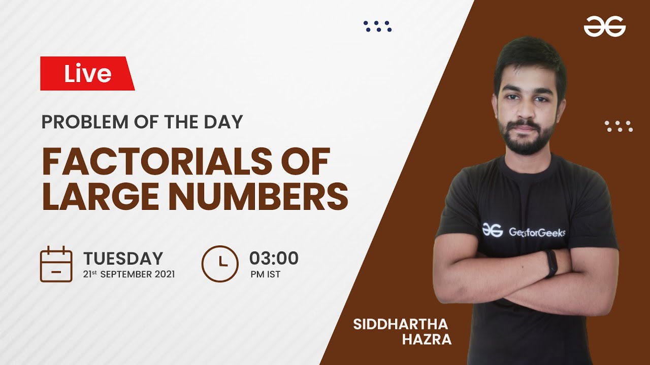 Factorials of large numbers| Problem of the Day 20/09/21 | Siddharth Hazra