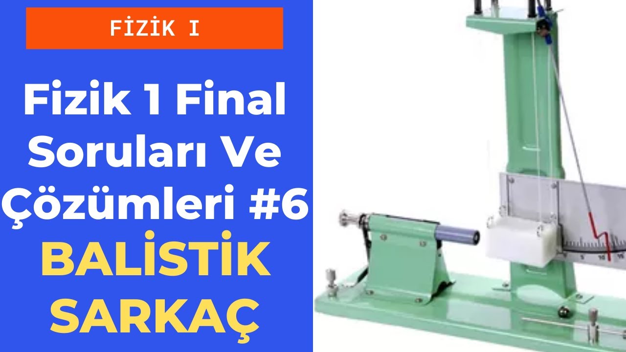 Fizik 1 Final Soruları Ve Çözümleri | Balistik Sarkaç Soru Çözümü) #6