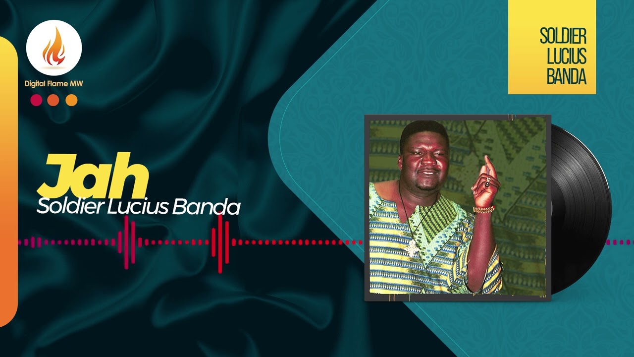 Sir Soldier Lucius Banda - Jah