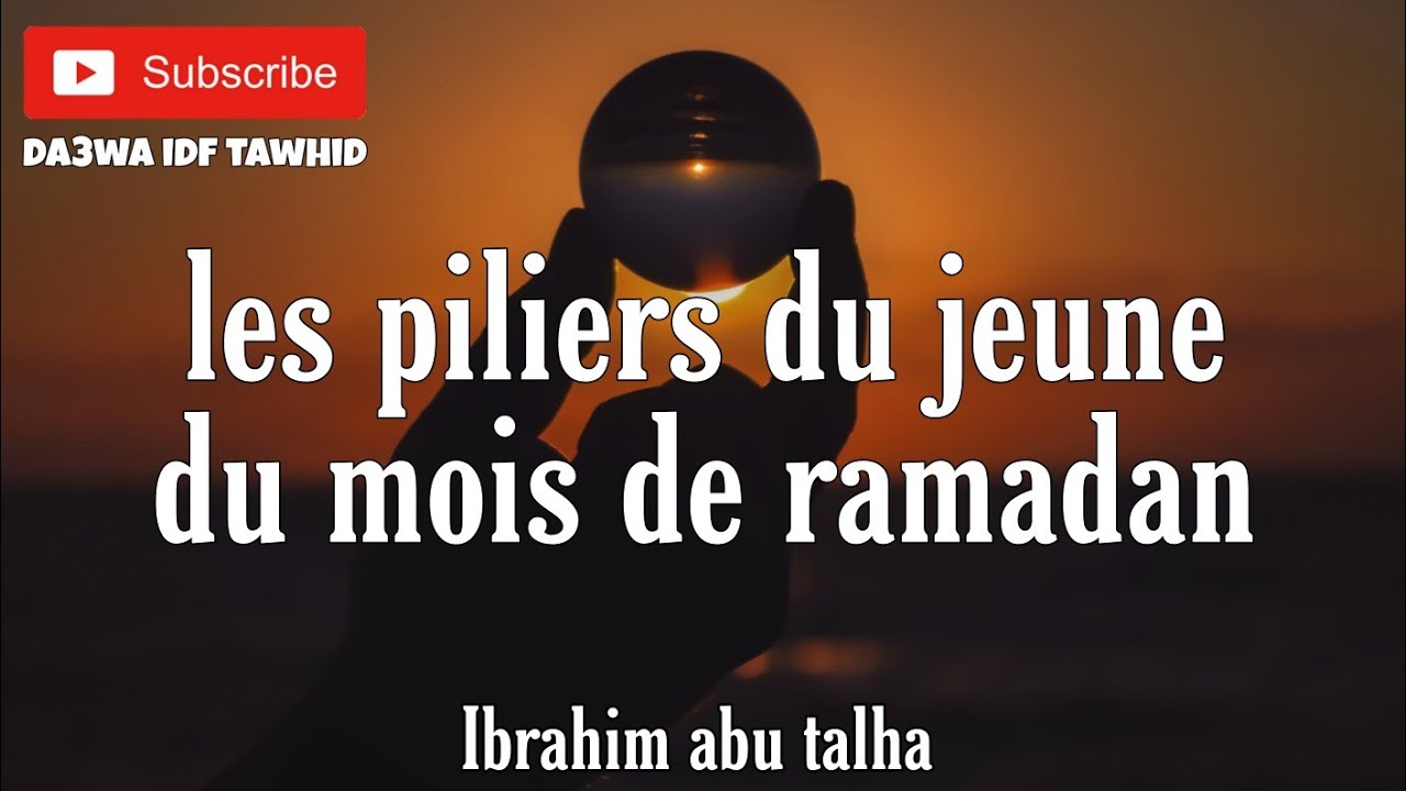 les piliers du jeune du mois de ramadan - Ibrahim Abu Talha