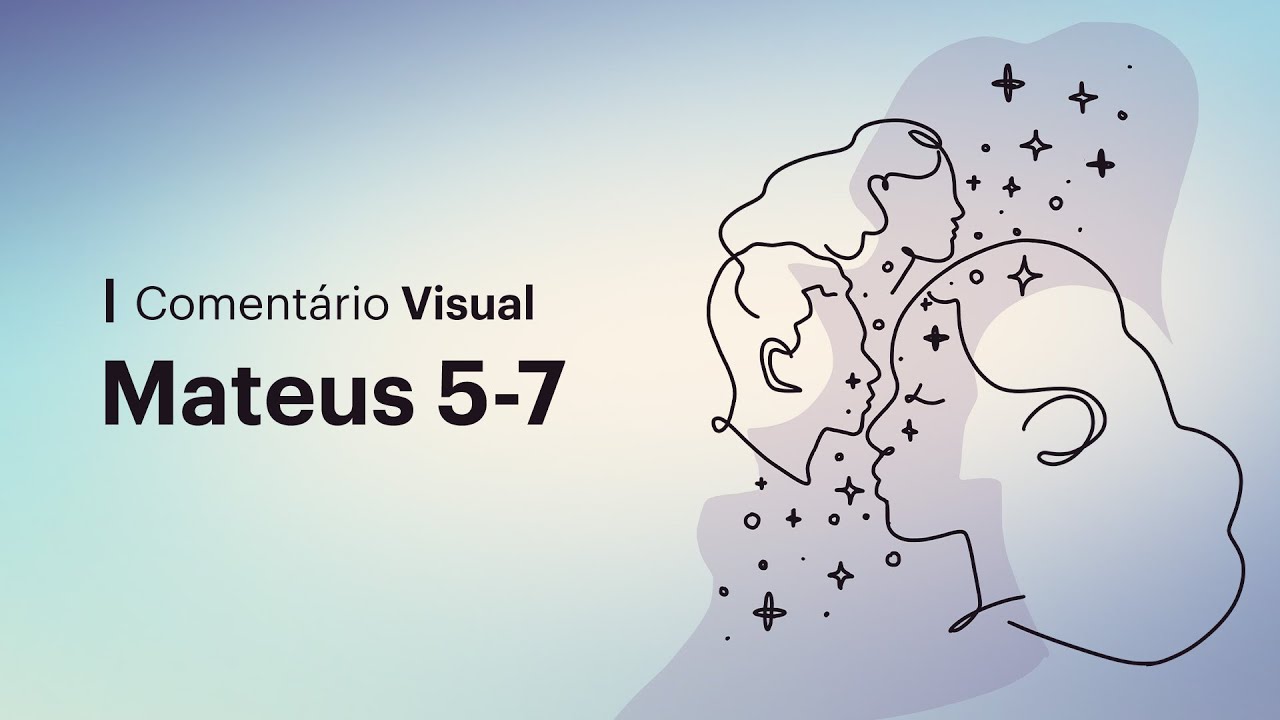 O Que Jesus Ensinou no Sermão do Monte • Comentário Visual (Mateus 5-7)
