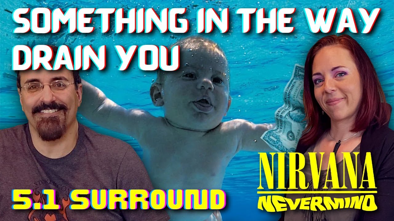 Nevermind—Something in the Way - Nirvana  [Reaction 5.1 Surround] Drain You—First time hearing album