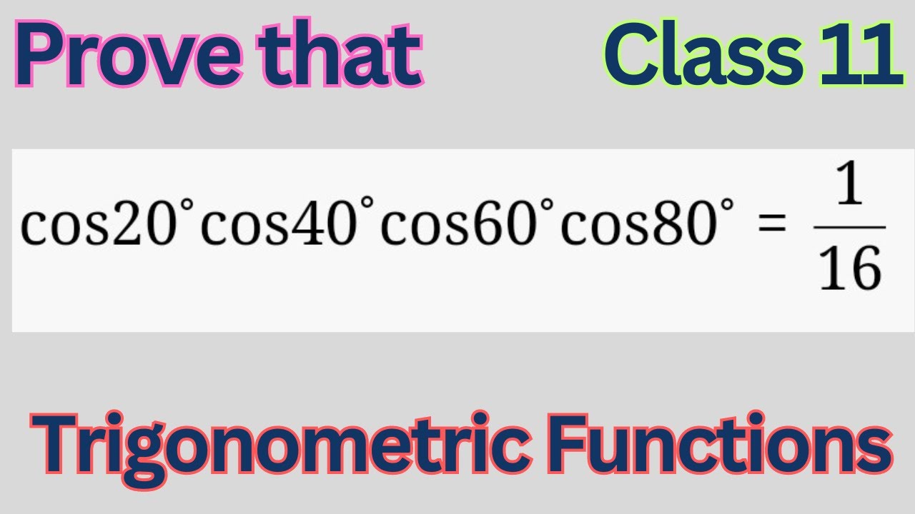 cos 20 cos 40 cos 60 cos 80 = 1/16 | Class 11| Trigonometric Functions | Important Questions Maths