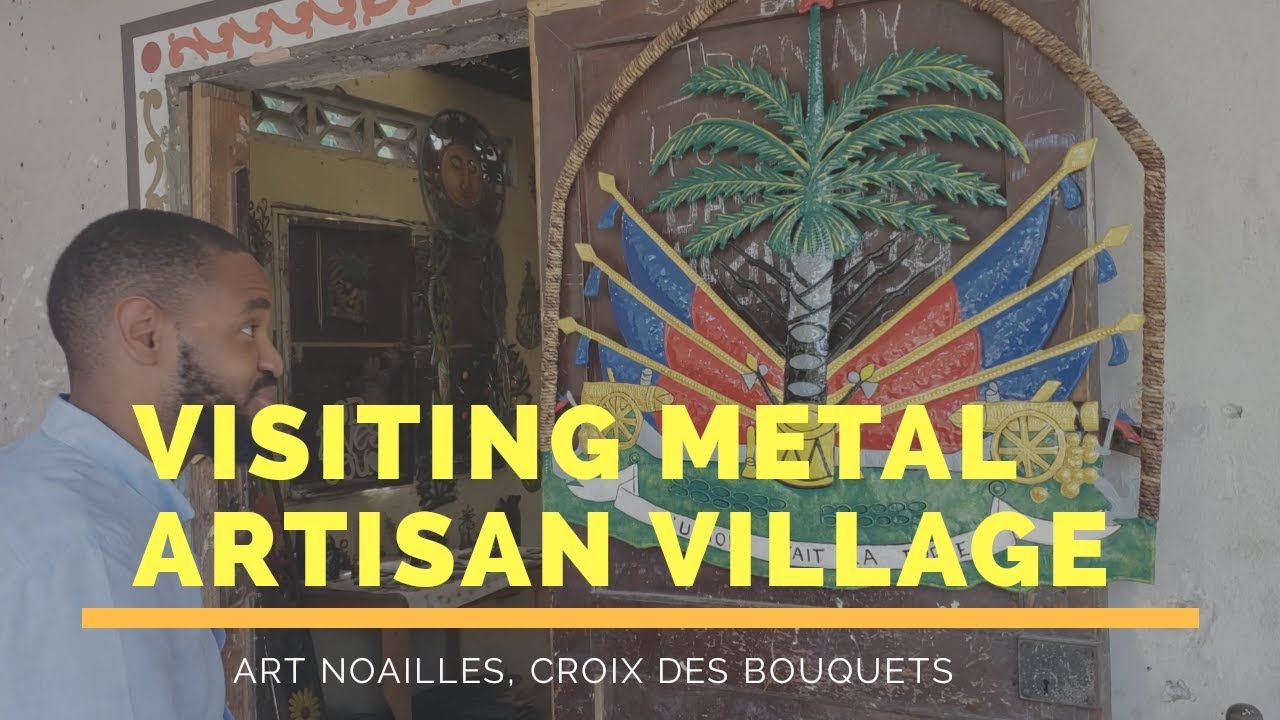 Visiting Metal Artisan Village: ART NOAILLES in Croix Des Bouquets, Haiti