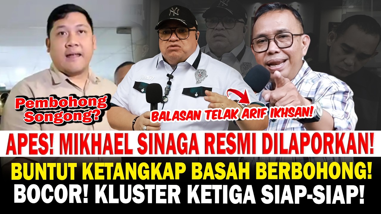 Apes Kena Batunya! Mikhael Sinaga Resmi Dilaporkan! Arif Ikhsan Bocorkan Kluster Ketiga!