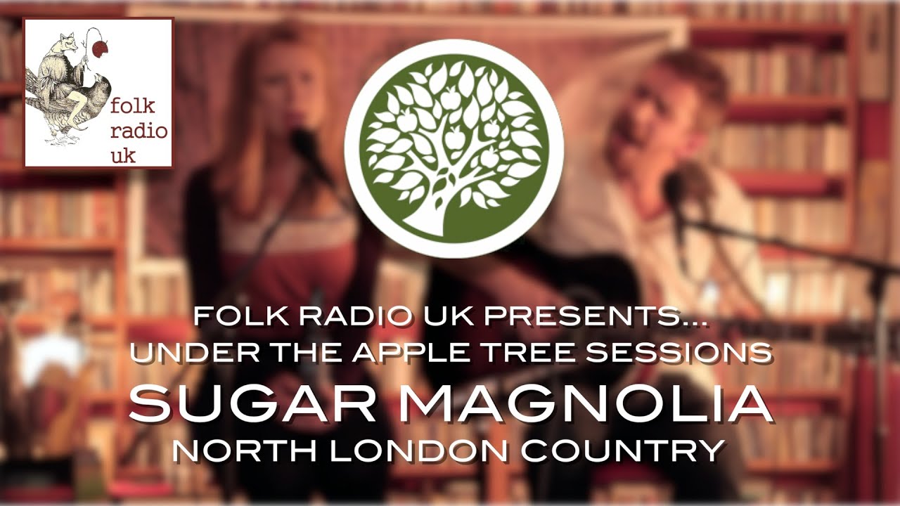 Folk Radio UK Presents&hellip; Sugar Magnolia - 'North London Country' | UNDER THE APPLE TREE