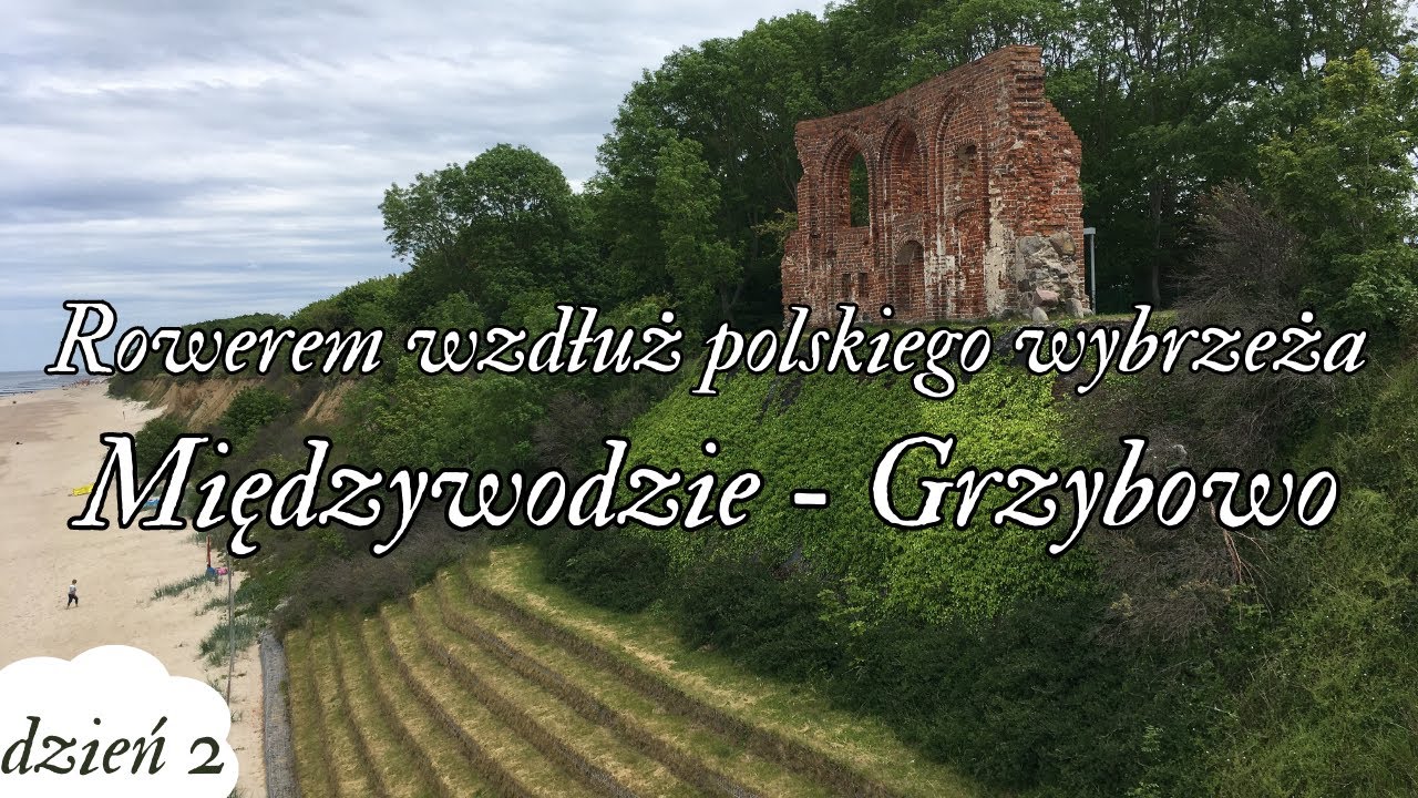 Rowerem wzdłuż polskiego wybrzeża - Dzień 2 Międzywodzie - Grzybowo EV10, EV13 07.06.2020