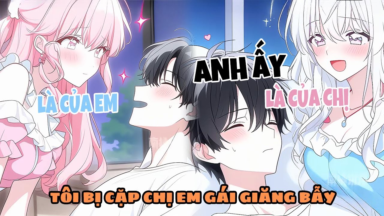 Cặp Chị Em Xinh Đẹp Đưa Đón Tôi Đến Trường, Thậm Chí Mỗi Người Sinh Cho Tôi Một Đứa Con