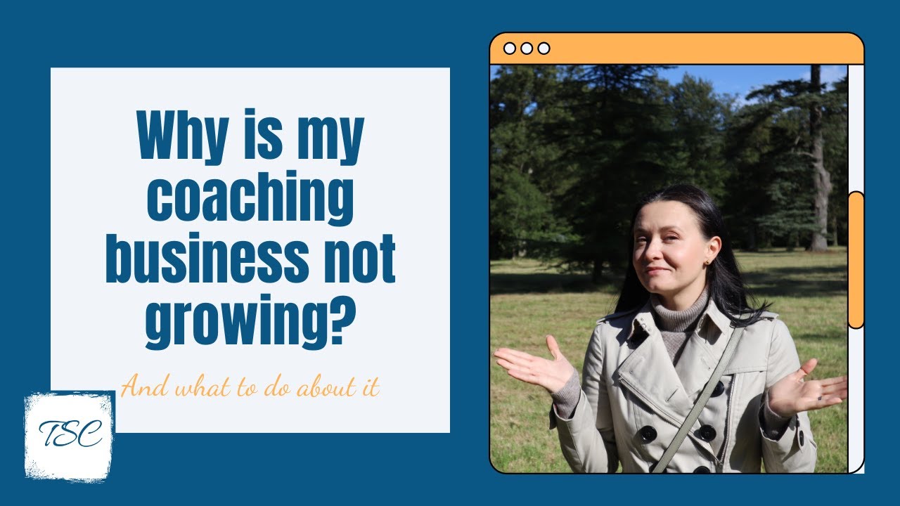 7 Reasons Your Coaching Business Is Not Growing (and what to do about it)