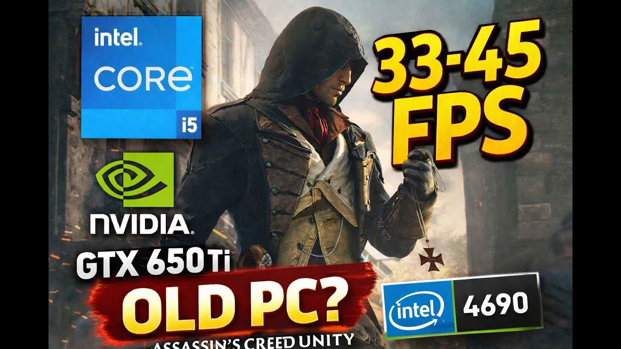 Assassin’s Creed Unity on OLD PC 😱 | i5 4690 + GTX 650 Ti | 33–45 FPS