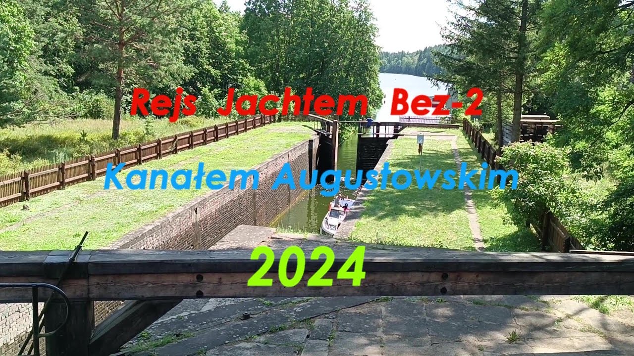 2024 Rejs  jachtem  Bez - 2  Kanałem Augustowskim