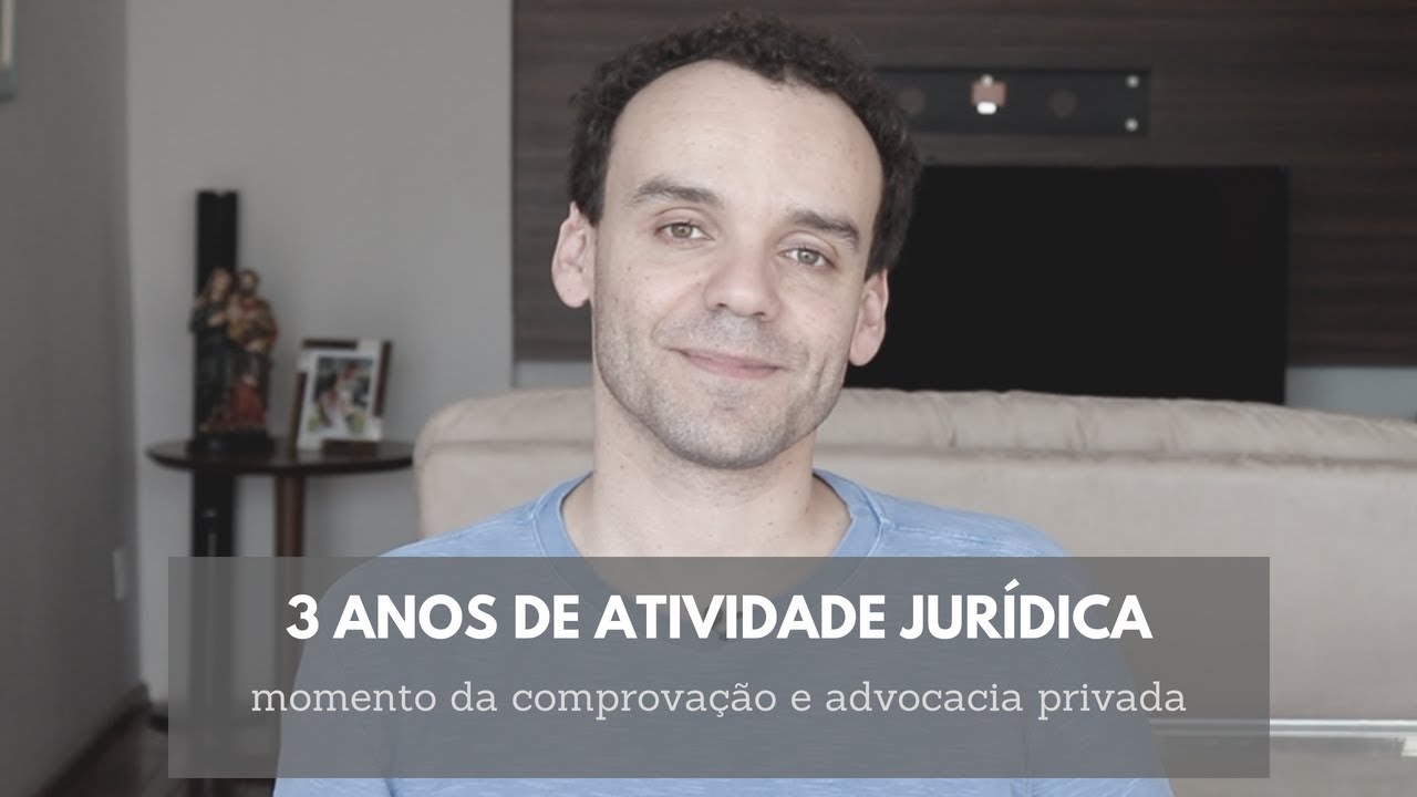 3 anos de atividade jurídica: momento da comprovação e advocacia privada