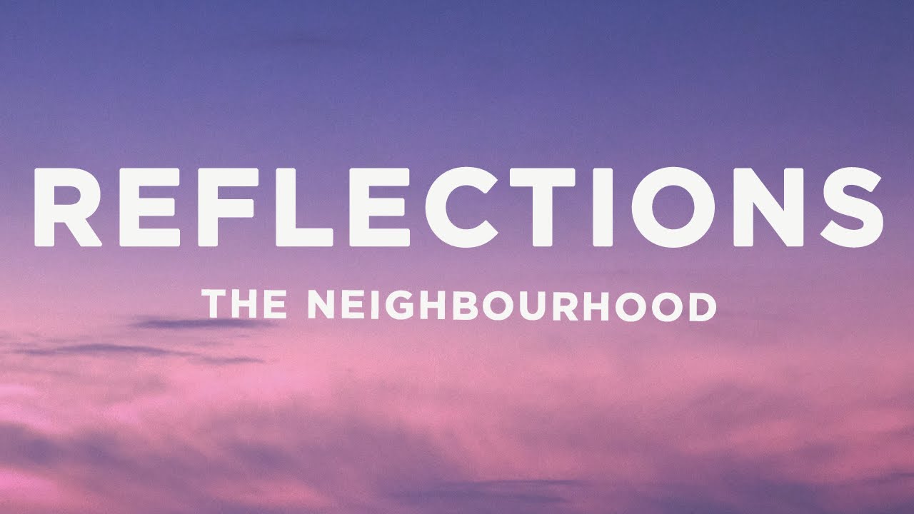 The Neighbourhood - Reflections (sped up/TikTok Remix) Lyrics | maybe it's a blessing in disguise