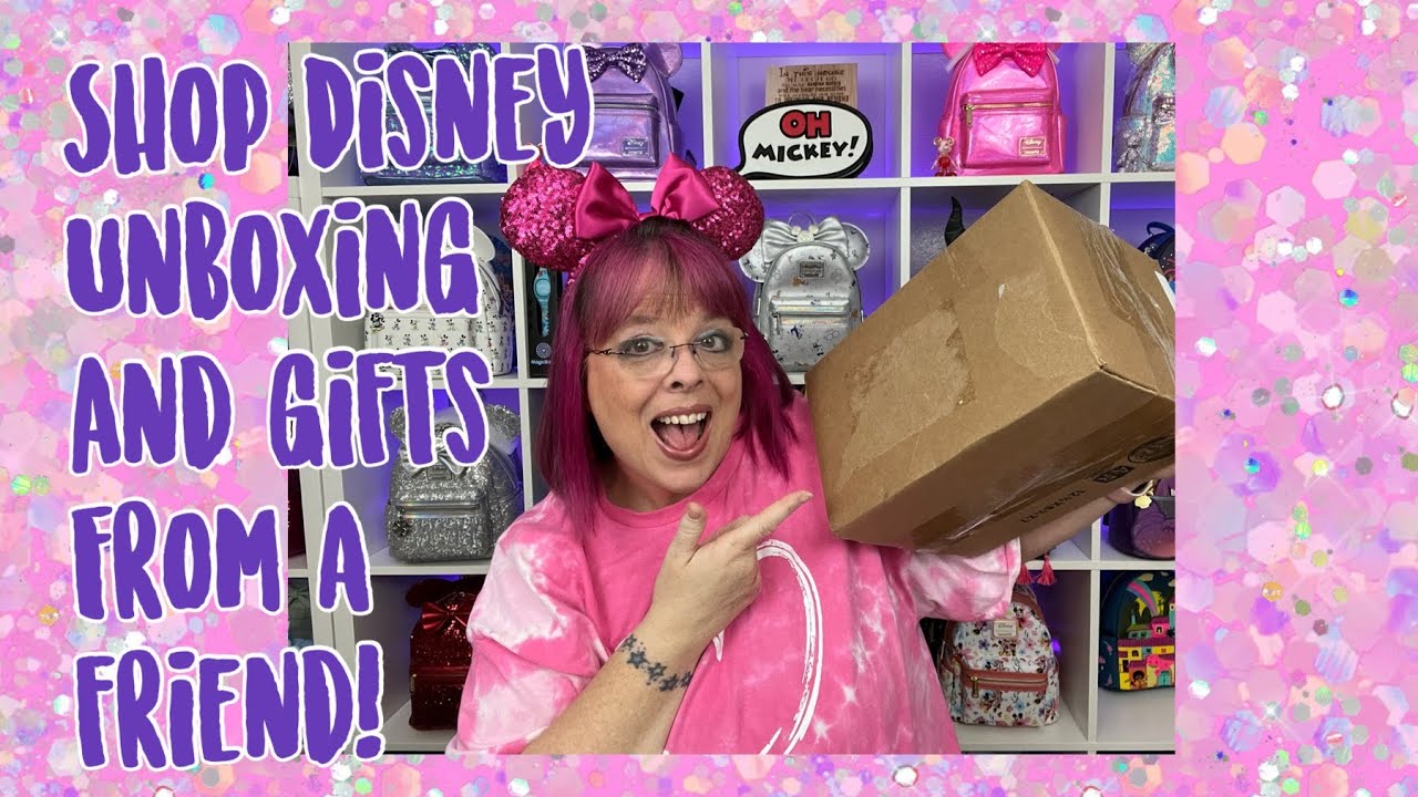 Shop Disney Unboxing and Gifts from a Friend, 