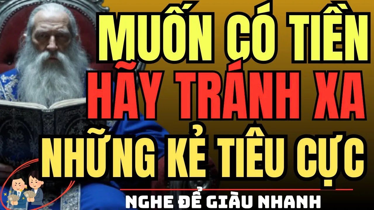 Người xưa dạy – Muốn có tiền, hãy tránh xa người tiêu cực