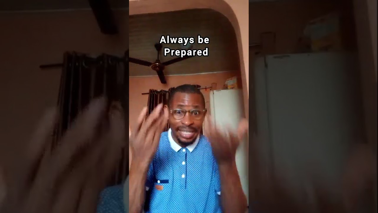 Pls always be Prepared .....