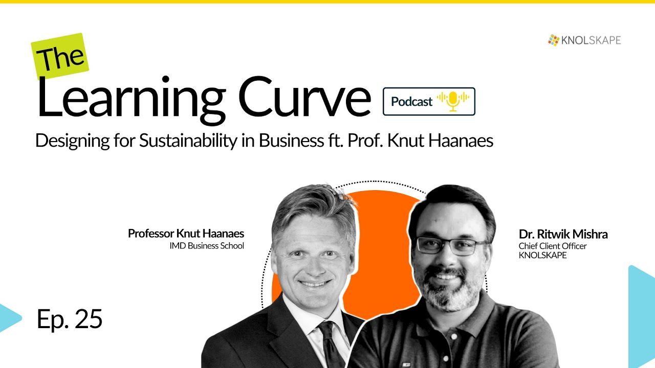 EP. 25: Designing for Sustainability in Business ft. Prof. Knut Haanaes | The Learning Curve
