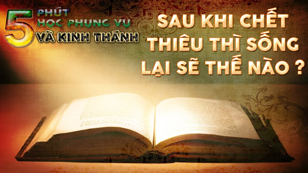 LM. Vinhsơn Nguyễn Thế Thủ : Chết thiêu thì khi sống lại sẽ thế nào ?