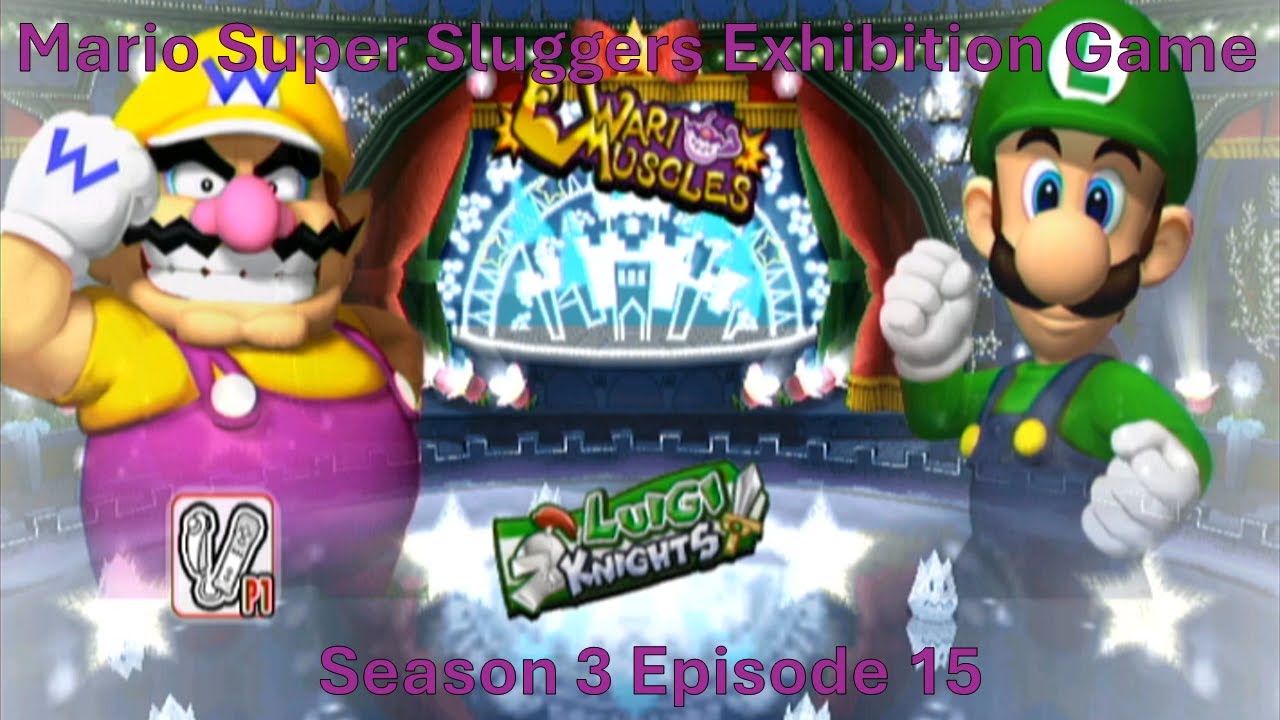 Mario Super Sluggers Exhibition Game Season 3 Episode 15 - Wario Muscles vs Luigi Knights
