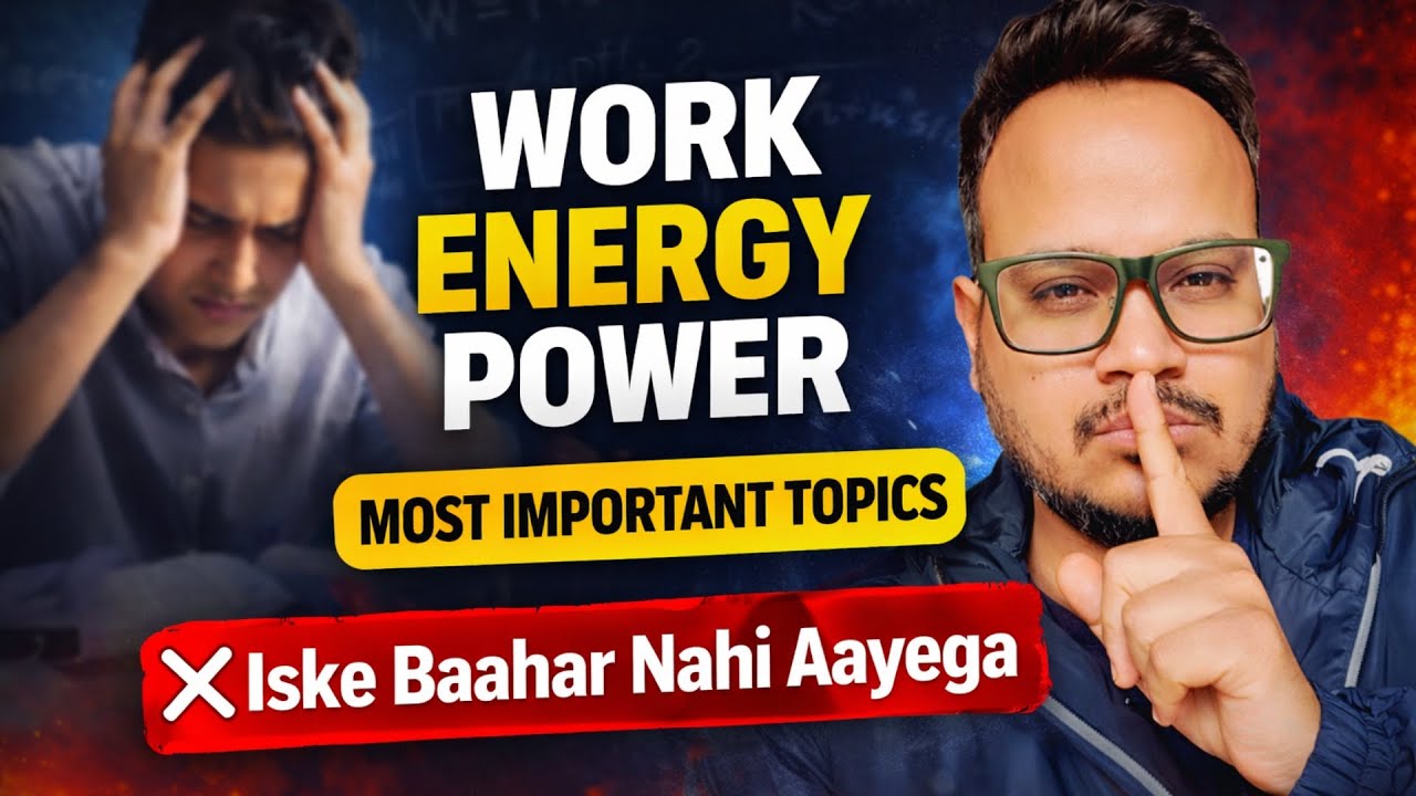 Work, Energy & Power – Most Important Topics | Class 11 Physics Final Exams